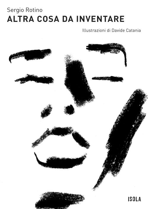 Copertina Sergio Rotino Altra cosa da inventare La collana Isola Copertina Sergio Rotino Altra cosa da inventare La collana Isola